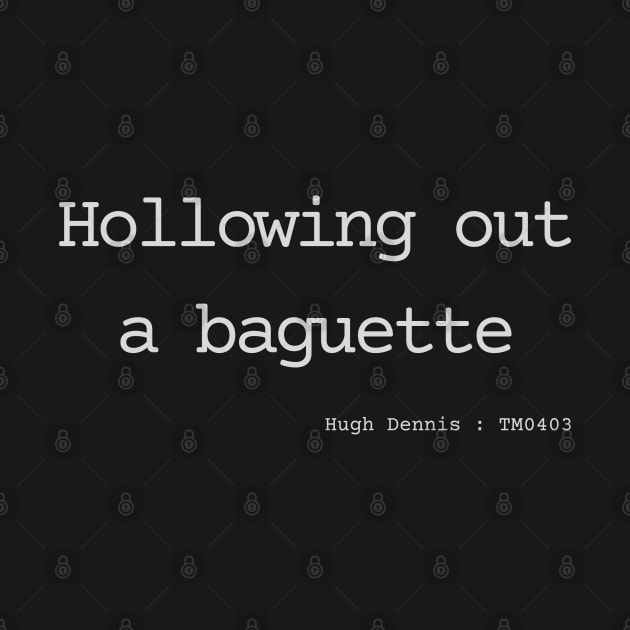 Hollowing out a baquette> by Bad.Idea.Tuesdays