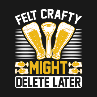 Felt crafty might delete later T Shirt For Women Men T-Shirt