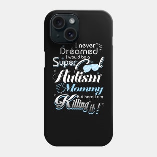 Autism Awareness For Autism Mommy Phone Case