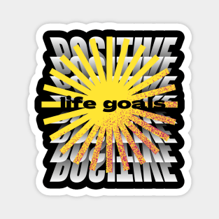 positive life goals t shirt Magnet