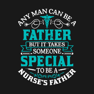 Someone Special To Be A Nurse Father T-Shirt