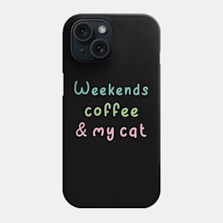 Weekends Coffee And My cat lover Phone Case