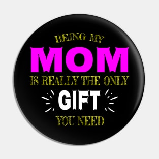 Being my MOM is really the only gift you need Pin