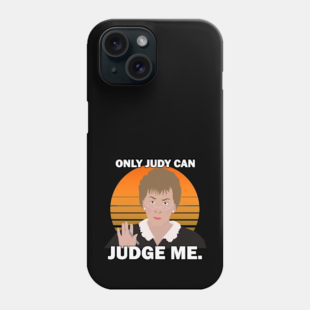 ONLY JUDY CAN JUDGE ME Phone Case by bmron