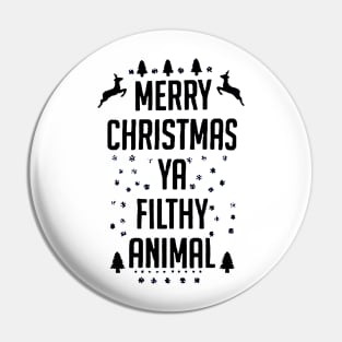 Merry Christmas Ya Filthy Animal funny Pin