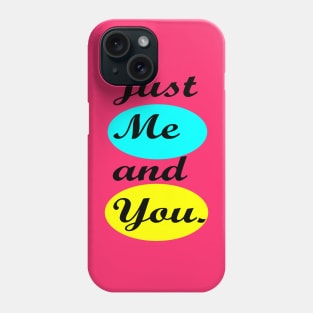 Just Me And You Phone Case