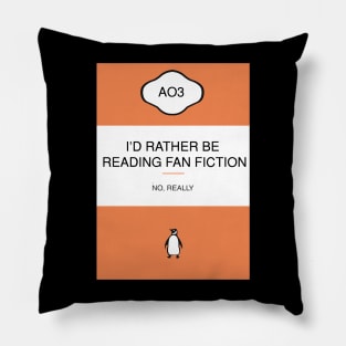 I'D RATHER BE READING FAN FICTION Pillow