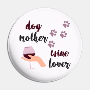 Dog mother Wine lover Pin