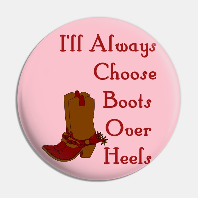 I'll Always Choose Boots Over Heels Country Girl Pin by Shell Photo & Design