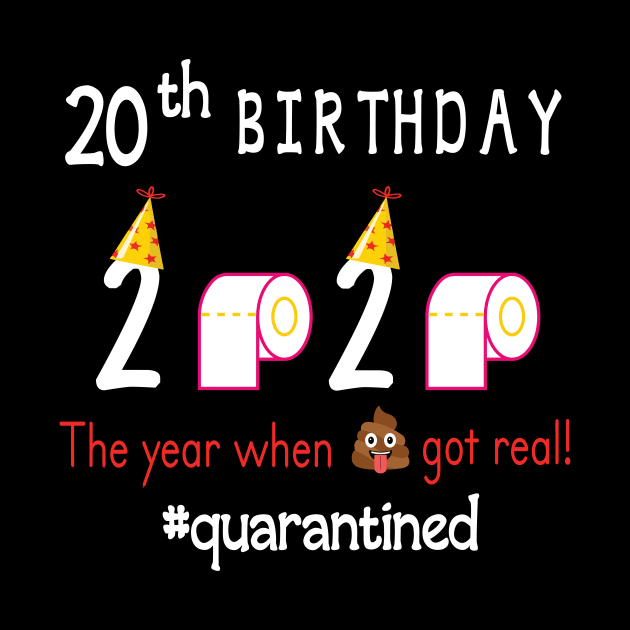 20th Birthday 2020 Birth Hat Toilet Paper The Year When Shit Got Real Quarantined Happy To Me by Cowan79