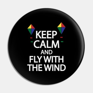 Keep calm and fly with the wind Pin