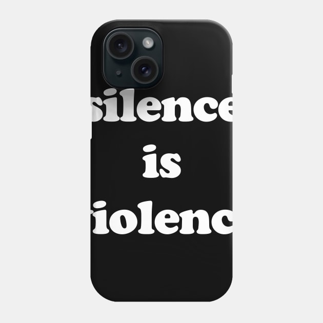 SILENCE IS VIOLENCE Phone Case by TheCosmicTradingPost