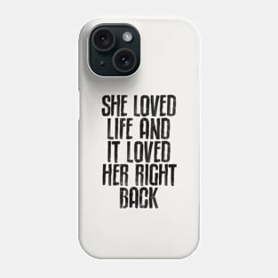 She Loved Live and It Loved Her Right Back in black and white Phone Case