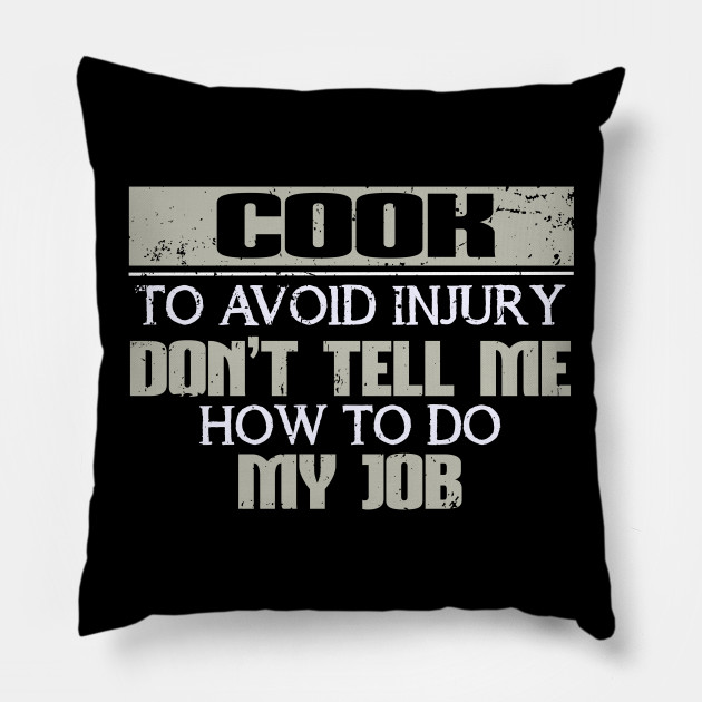 Cook To Avoid Injury Don't Tell Me How To Do My Job