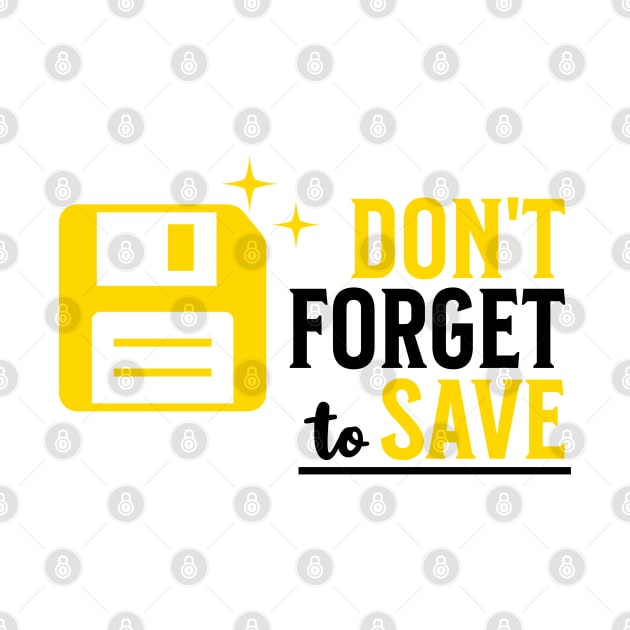 Don't Forget To Save by MotysDesigns