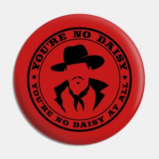 You're No Daisy At all (black) Pin