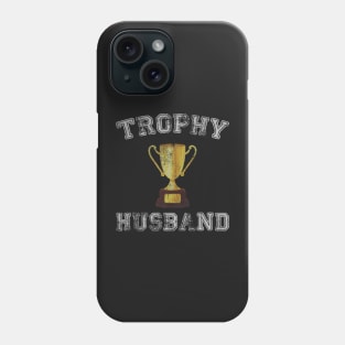 Mens Trophy Husband Funny Father's Day Dad Gift Best Husband Ever Phone Case