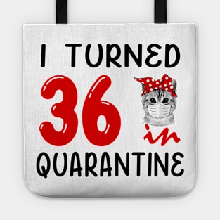 I Turned 36 In Quarantine Funny Cat Facemask Tote