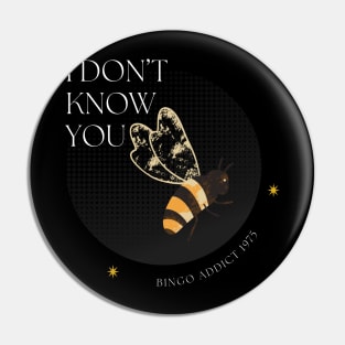 I Don’t Know You Pin