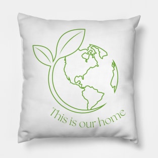 Earth is Our Home Pillow