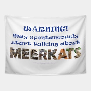 Warning, may spontaneously start talking about meerkats - wildlife oil painting word art Tapestry