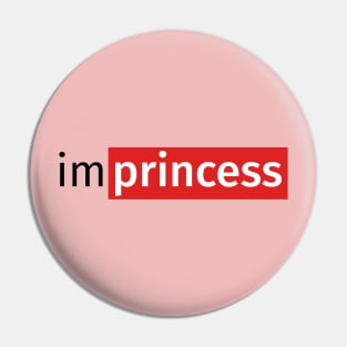 IM PRINCESS! Pin