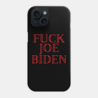 FUCK JOE BIDEN Phone Case