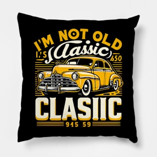 i'm not old i'm classic Pillow