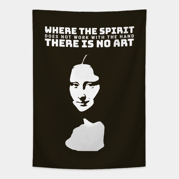 Where the spirit does not work with the hand there is no art Tapestry by KewaleeTee