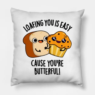 Loafing You Is Easy Cause You're Butterful Pillow