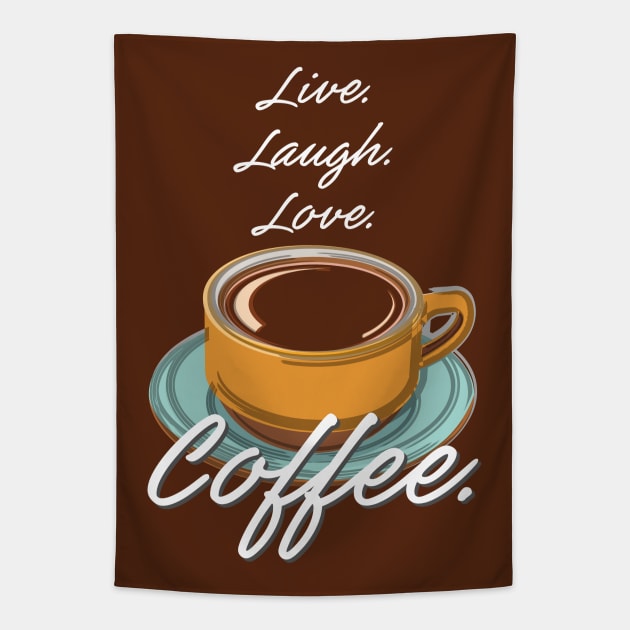 Live. Love. Laugh. Coffee. Tapestry by evisionarts