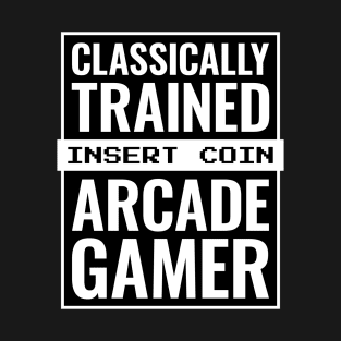 Classically Trained Arcade Gamer T-Shirt