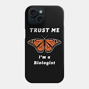 🦋 Monarch Butterfly, "Trust Me, I'm a Biologist" Phone Case