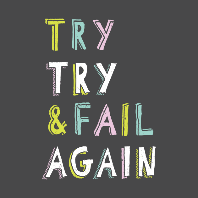 Try & Fail, Try Again by MidnightCoffee