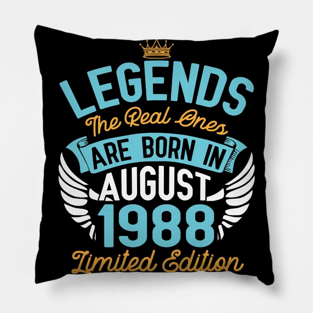 Legends The Real Ones Are Born In August 1988 Limited Edition Happy Birthday 32 Years Old To Me You Pillow by bakhanh123