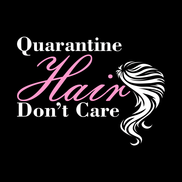 Quarantine Hair Don't Care Funny Quote With Modern Typography by mangobanana