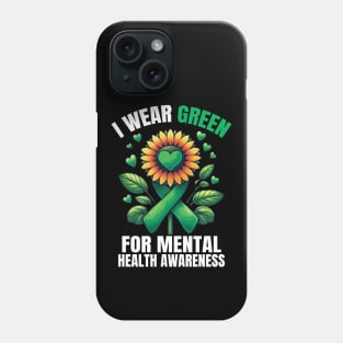 I Wear Green For Mental Health Awareness Month Sunflower And Hearts Phone Case