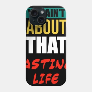 You Ain’t About That Fasting Life Phone Case