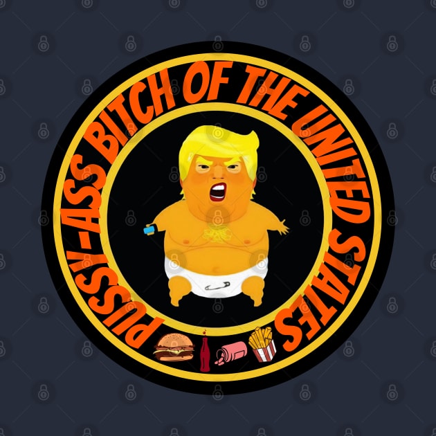 Donald J. Trump | Pussy-Ass Bitch of The United States by akastardust