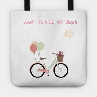 I want to ride my bicycle Tote