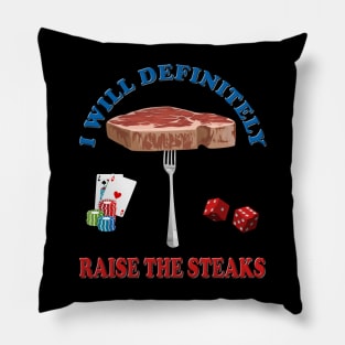 I will definitely raise the steaks TShirt - Funny Cards Black Jack Blackjack Gamble Casino Las Vegas Poker T-Shirt - Tee Shirt T Shirt Geek Pillow