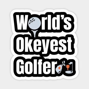 Worlds Okayest Golfer  Funny Golfing gift Magnet