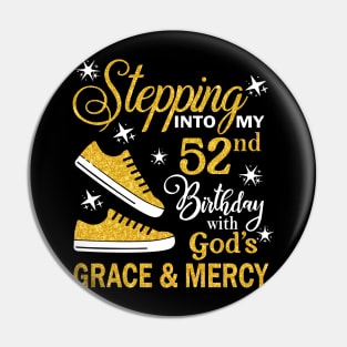 Stepping Into My 52nd Birthday With God's Grace & Mercy Bday Pin