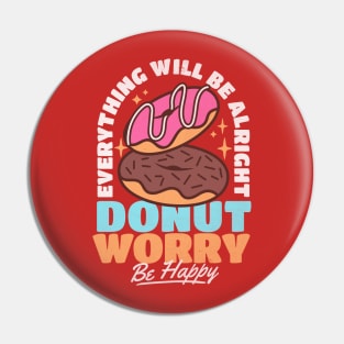 Donut Worry Everything Will Be Alright Vintage Retro Lover Pin