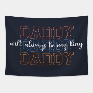 Daddy Will Always Be My King Tapestry