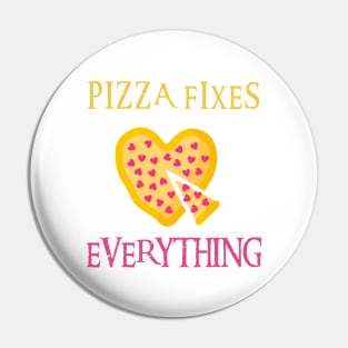 Pizza Fixes Everything Pin