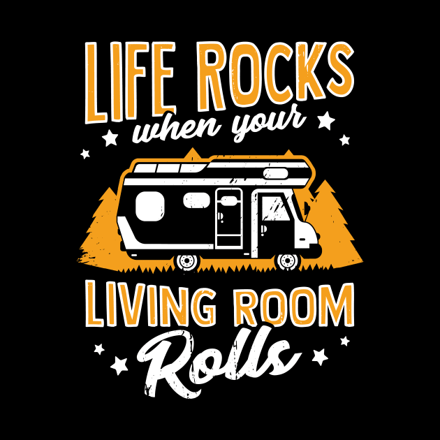 Life Rocks When Your Living Room Rolls Camper Gift by Dolde08