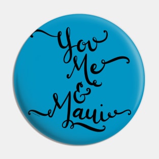 Funny Hawaii Vacation You Me and Maui Design Pin