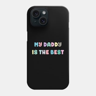 My Daddy Is The Best Phone Case