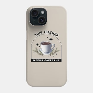 This Teacher Needs Caffeine - Coffee is magic Phone Case